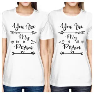 You Are My Person BFF Matching White Shirts